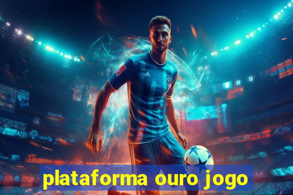 plataforma ouro jogo